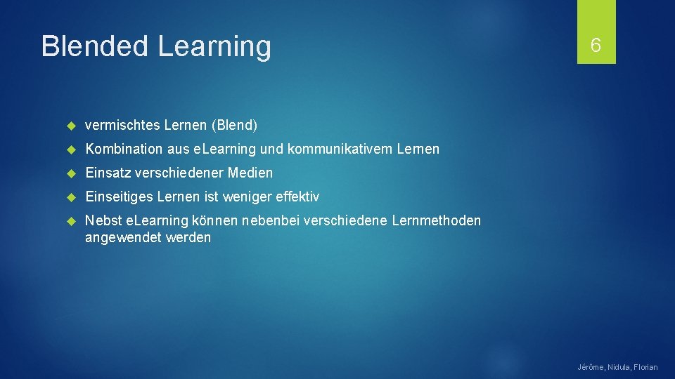 Blended Learning vermischtes Lernen (Blend) Kombination aus e. Learning und kommunikativem Lernen Einsatz verschiedener