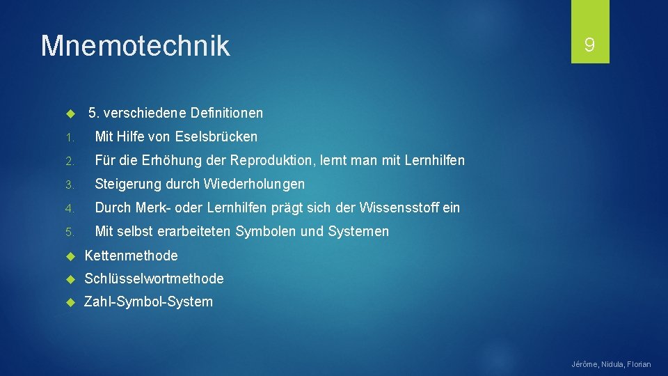 Mnemotechnik 5. verschiedene Definitionen 1. Mit Hilfe von Eselsbrücken 2. Für die Erhöhung der