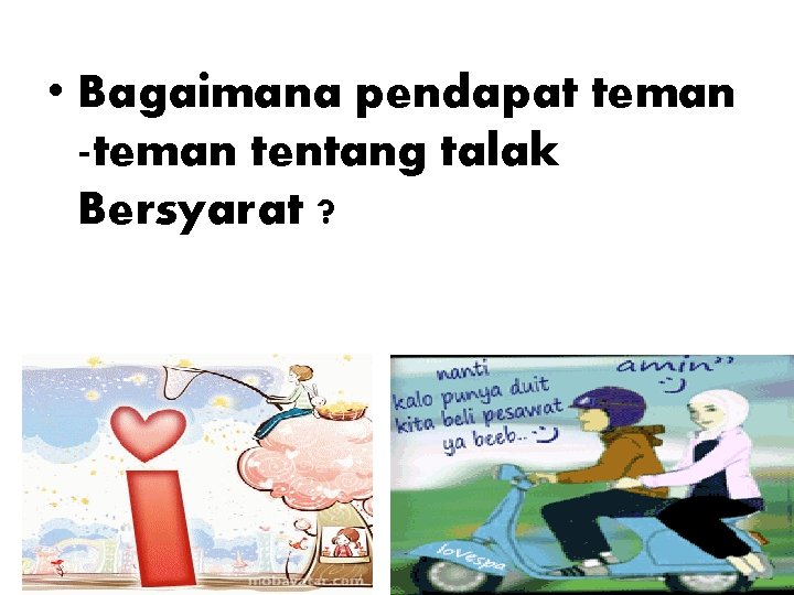  • Bagaimana pendapat teman -teman tentang talak Bersyarat ? 