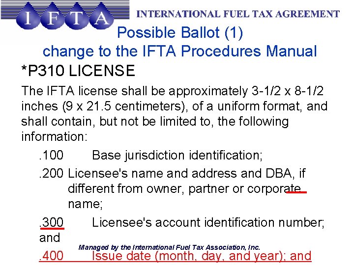 Possible Ballot (1) change to the IFTA Procedures Manual *P 310 LICENSE The IFTA