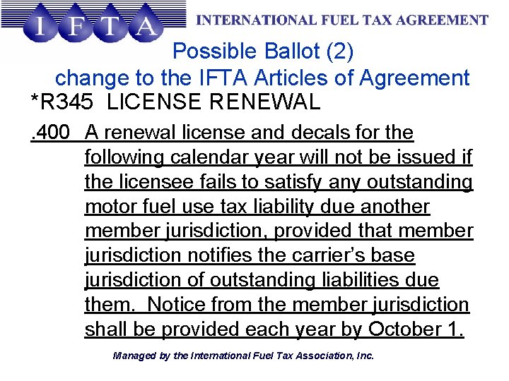 Possible Ballot (2) change to the IFTA Articles of Agreement *R 345 LICENSE RENEWAL.