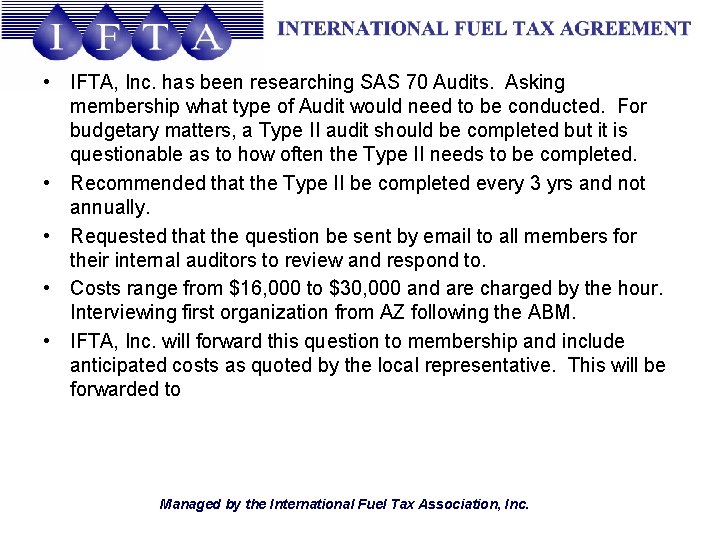  • IFTA, Inc. has been researching SAS 70 Audits. Asking membership what type