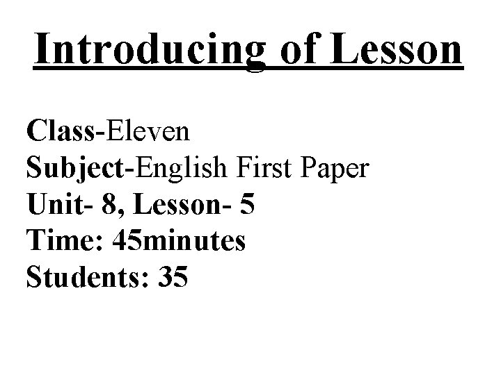 Introducing of Lesson Class-Eleven Subject-English First Paper Unit- 8, Lesson- 5 Time: 45 minutes