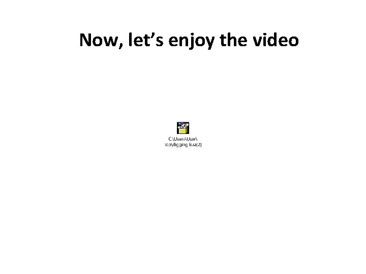 Now, let’s enjoy the video 