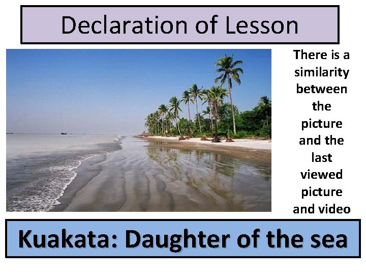 Declaration of Lesson There is a similarity between the picture and the last viewed