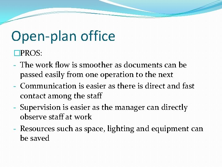 Open-plan office �PROS: - The work flow is smoother as documents can be passed