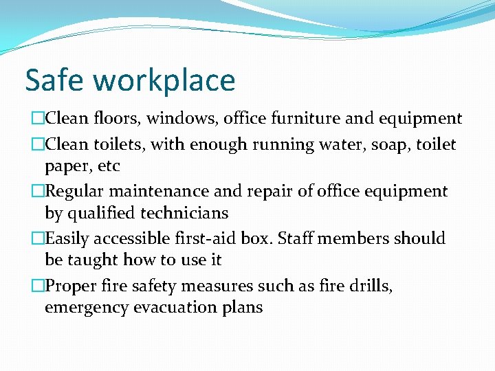 Safe workplace �Clean floors, windows, office furniture and equipment �Clean toilets, with enough running