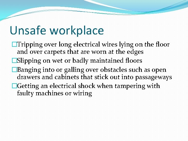 Unsafe workplace �Tripping over long electrical wires lying on the floor and over carpets