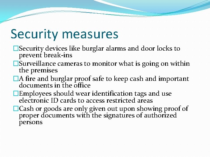 Security measures �Security devices like burglar alarms and door locks to prevent break-ins �Surveillance