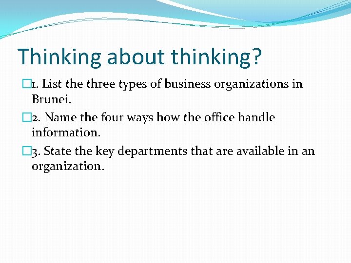 Thinking about thinking? � 1. List the three types of business organizations in Brunei.