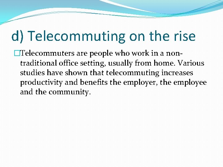 d) Telecommuting on the rise �Telecommuters are people who work in a nontraditional office