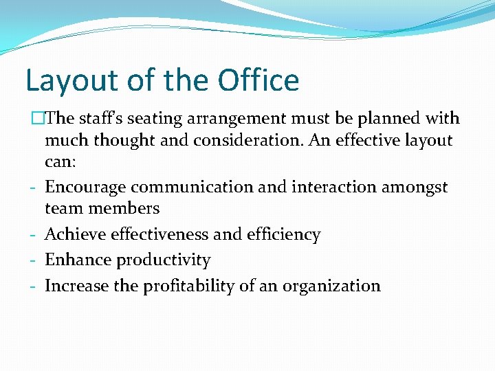 Layout of the Office �The staff’s seating arrangement must be planned with much thought