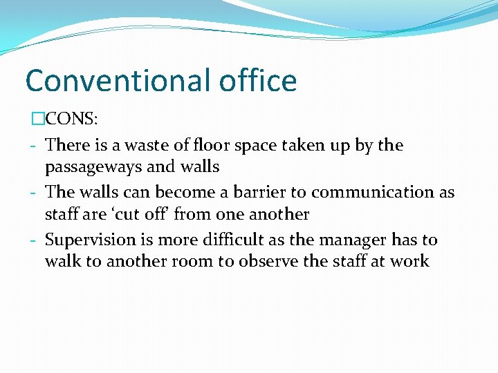 Conventional office �CONS: - There is a waste of floor space taken up by