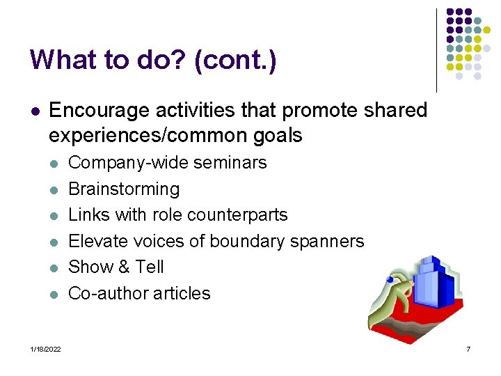 What to do? (cont. ) l Encourage activities that promote shared experiences/common goals l