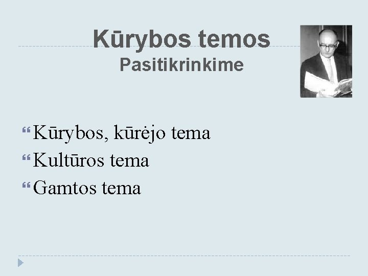 Kūrybos temos Pasitikrinkime Kūrybos, kūrėjo tema Kultūros tema Gamtos tema 