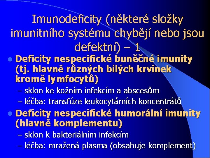 Imunodeficity (některé složky imunitního systému chybějí nebo jsou defektní) – 1 l Deficity nespecifické