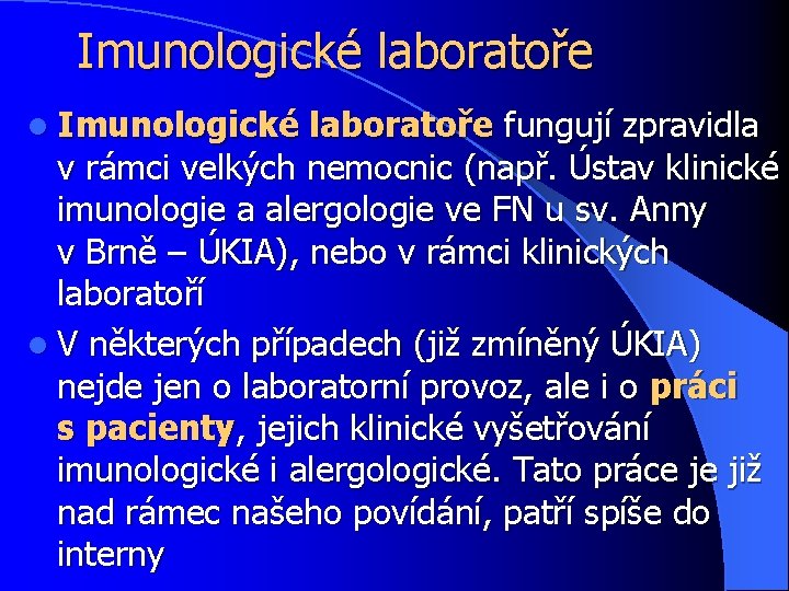 Imunologické laboratoře l Imunologické laboratoře fungují zpravidla v rámci velkých nemocnic (např. Ústav klinické