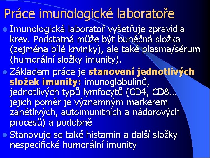 Práce imunologické laboratoře l Imunologická laboratoř vyšetřuje zpravidla krev. Podstatná může být buněčná složka