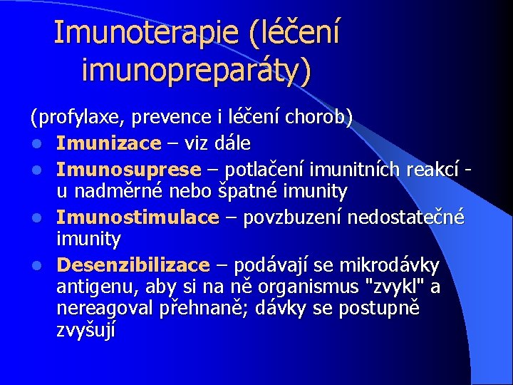 Imunoterapie (léčení imunopreparáty) (profylaxe, prevence i léčení chorob) l Imunizace – viz dále l