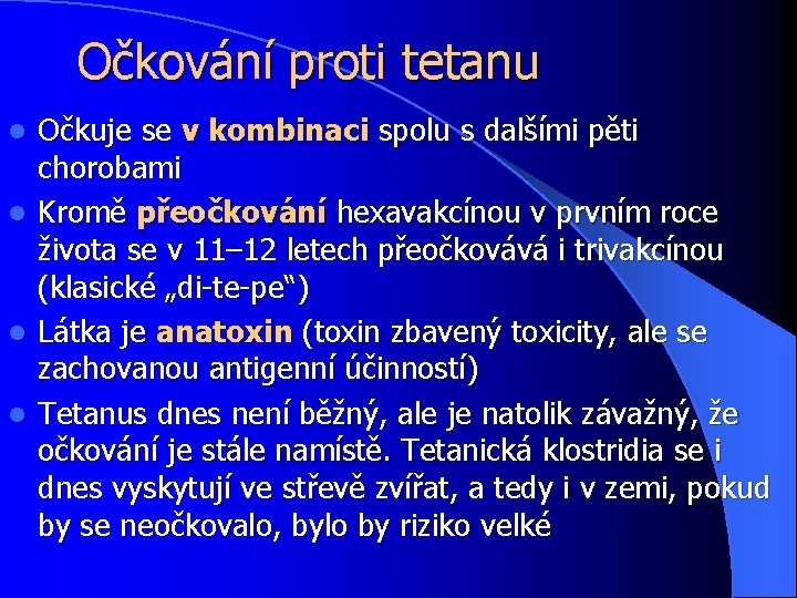 Očkování proti tetanu Očkuje se v kombinaci spolu s dalšími pěti chorobami l Kromě