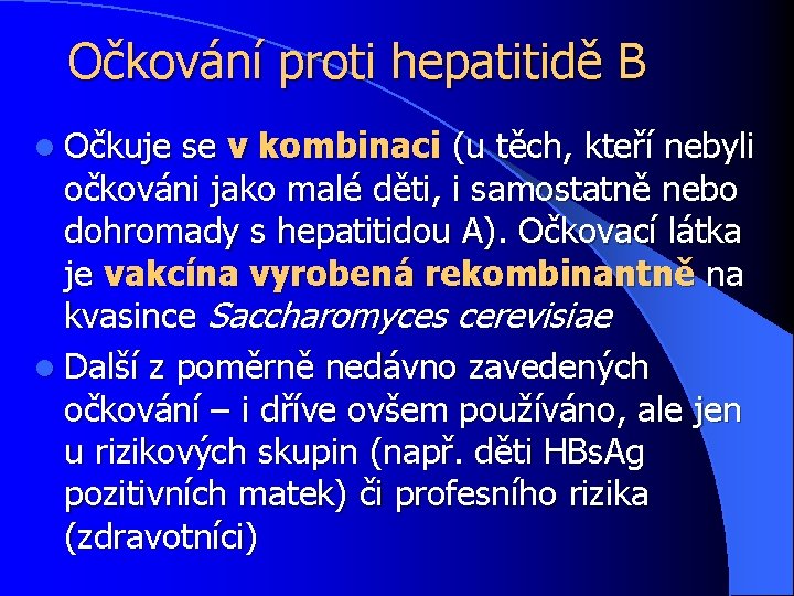 Očkování proti hepatitidě B l Očkuje se v kombinaci (u těch, kteří nebyli očkováni