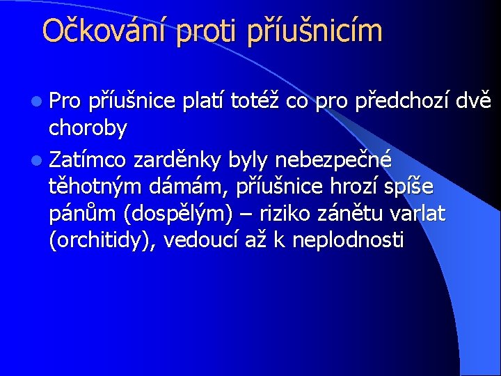 Očkování proti příušnicím l Pro příušnice platí totéž co pro předchozí dvě choroby l