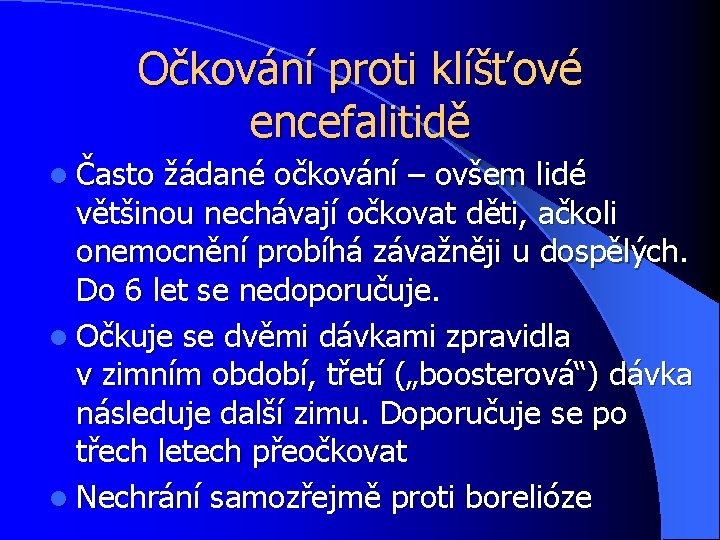 Očkování proti klíšťové encefalitidě l Často žádané očkování – ovšem lidé většinou nechávají očkovat