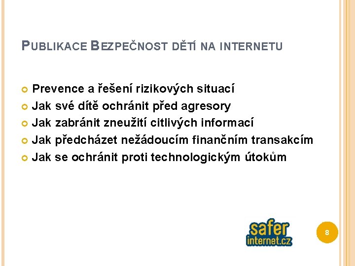 PUBLIKACE BEZPEČNOST DĚTÍ NA INTERNETU Prevence a řešení rizikových situací Jak své dítě ochránit