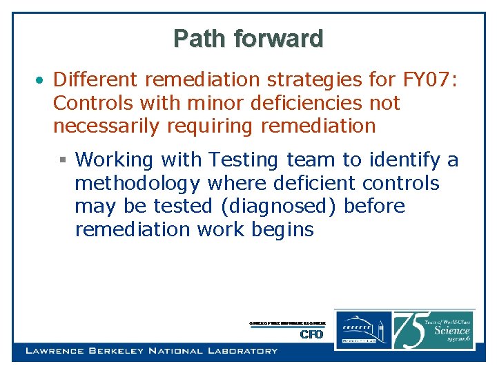 Path forward • Different remediation strategies for FY 07: Controls with minor deficiencies not