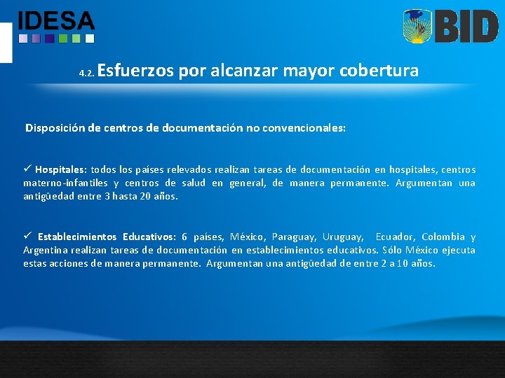 4. 2. Esfuerzos por alcanzar mayor cobertura Disposición de centros de documentación no convencionales: