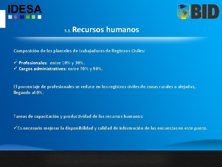 5. 1. Recursos humanos Composición de los planteles de trabajadores de Registros Civiles: ü