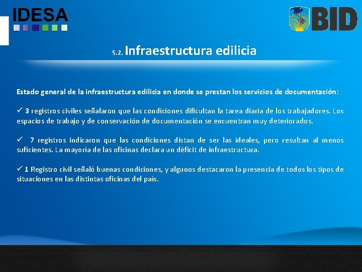 5. 2. Infraestructura edilicia Estado general de la infraestructura edilicia en donde se prestan