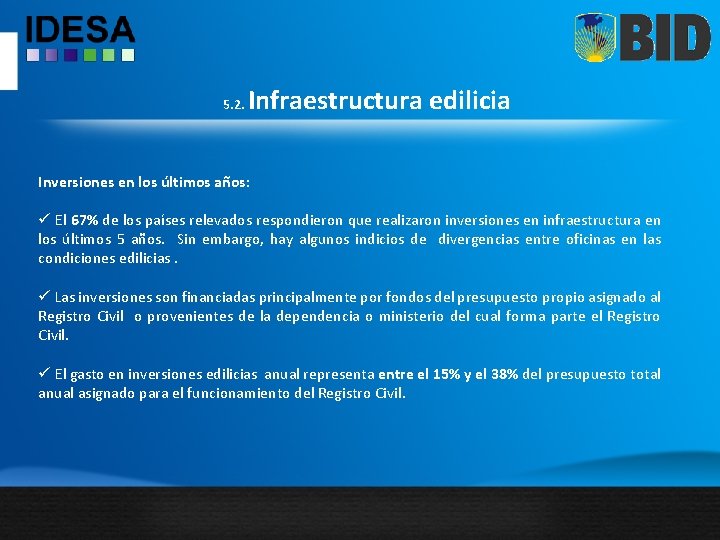 5. 2. Infraestructura edilicia Inversiones en los últimos años: ü El 67% de los