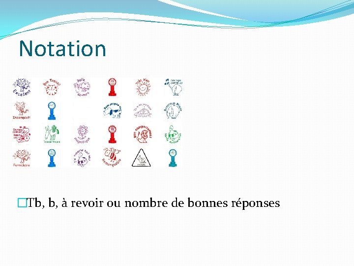 Notation �Tb, b, à revoir ou nombre de bonnes réponses 