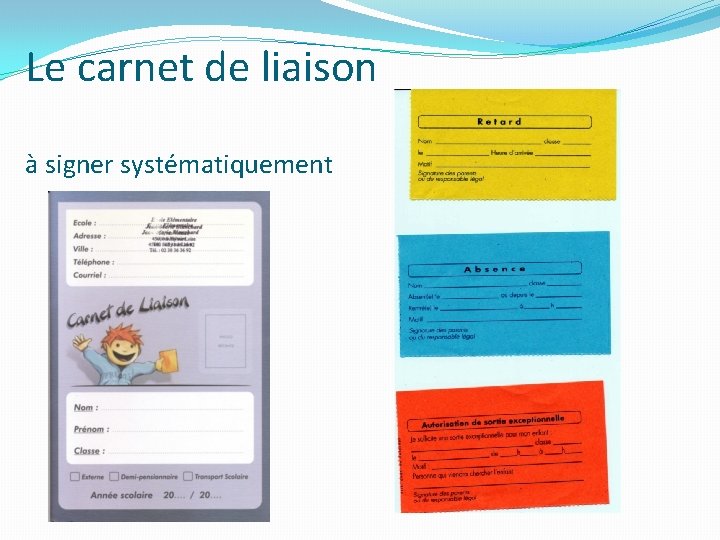 Le carnet de liaison à signer systématiquement 