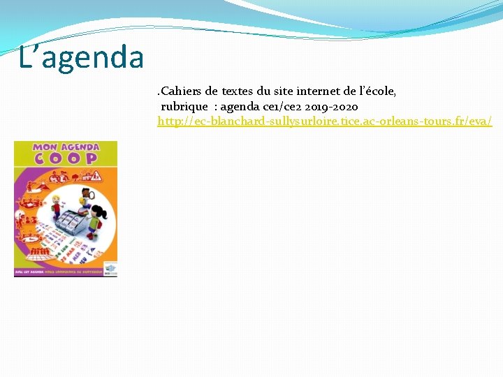 L’agenda. Cahiers de textes du site internet de l’école, rubrique : agenda ce 1/ce