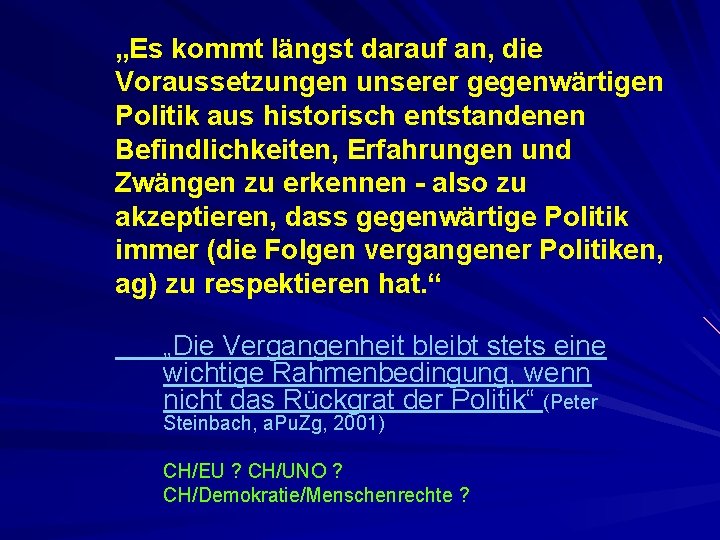 „Es kommt längst darauf an, die Voraussetzungen unserer gegenwärtigen Politik aus historisch entstandenen Befindlichkeiten,