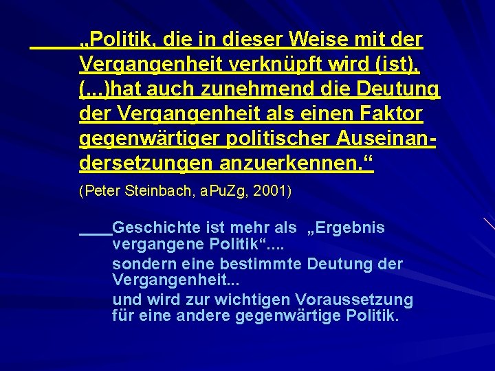 „Politik, die in dieser Weise mit der Vergangenheit verknüpft wird (ist), (. . .