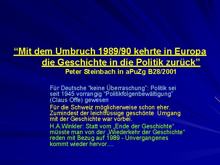 “Mit dem Umbruch 1989/90 kehrte in Europa die Geschichte in die Politik zurück” Peter