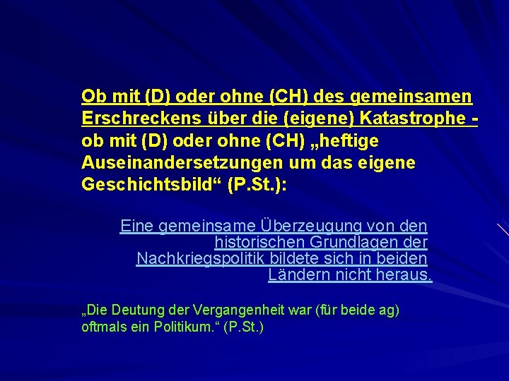 Ob mit (D) oder ohne (CH) des gemeinsamen Erschreckens über die (eigene) Katastrophe ob