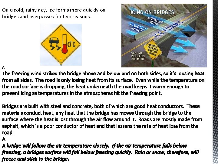 On a cold, rainy day, ice forms more quickly on bridges and overpasses for