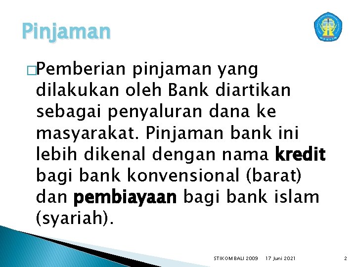 Pinjaman �Pemberian pinjaman yang dilakukan oleh Bank diartikan sebagai penyaluran dana ke masyarakat. Pinjaman