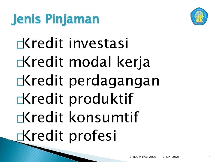 Jenis Pinjaman �Kredit �Kredit investasi modal kerja perdagangan produktif konsumtif profesi STIKOM BALI 2009