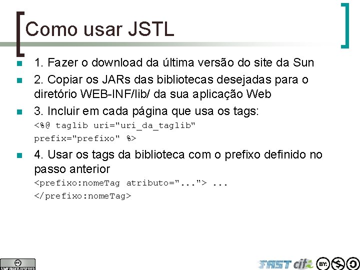 Como usar JSTL n n n 1. Fazer o download da última versão do