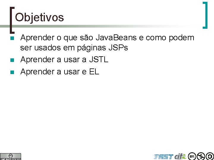 Objetivos n n n Aprender o que são Java. Beans e como podem ser