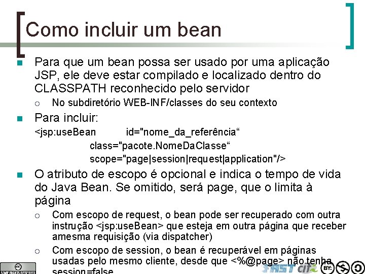 Como incluir um bean n Para que um bean possa ser usado por uma