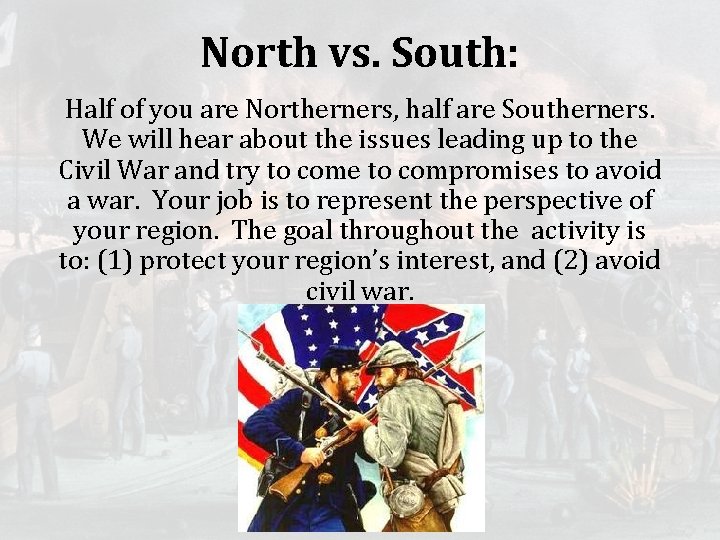 North vs. South: Half of you are Northerners, half are Southerners. We will hear