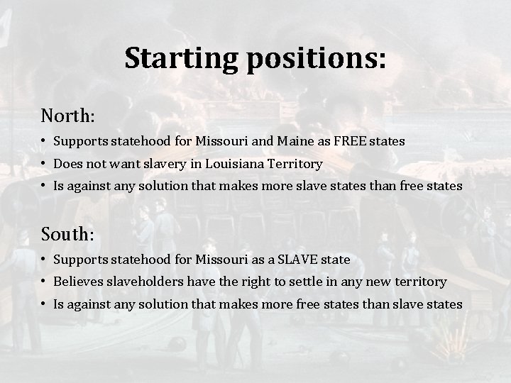 Starting positions: North: • Supports statehood for Missouri and Maine as FREE states •
