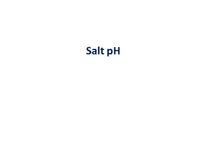 Salt p. H 