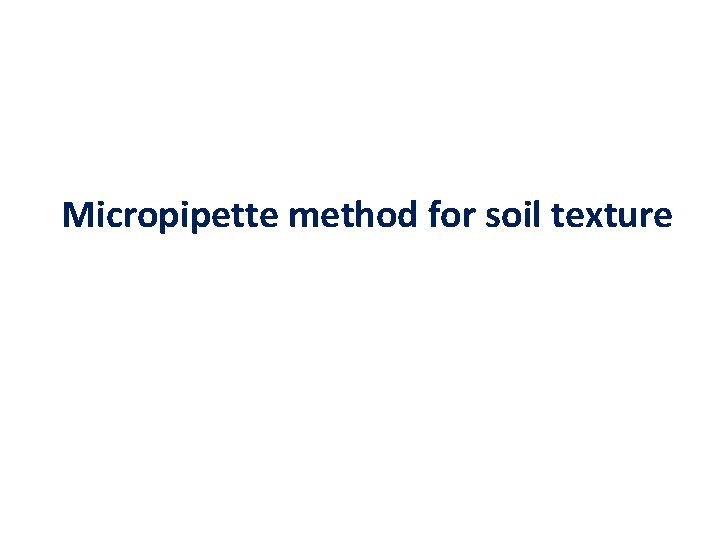 Micropipette method for soil texture 